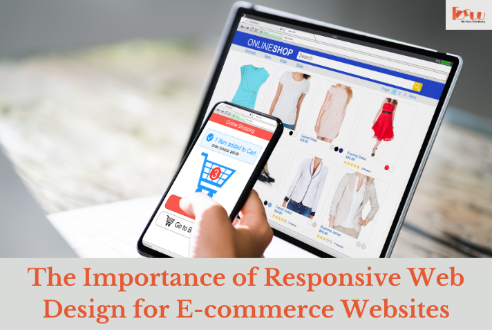 The Importance of Responsive Design for E-commerce Websites